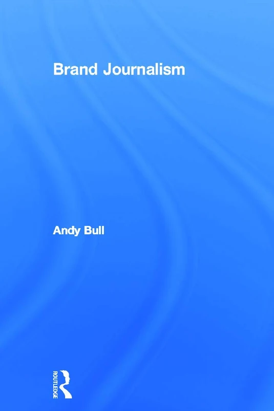 Brand Journalism by Routledge - Professional Content Guide