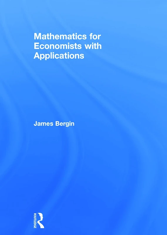 Mathematics for Economists with Applications