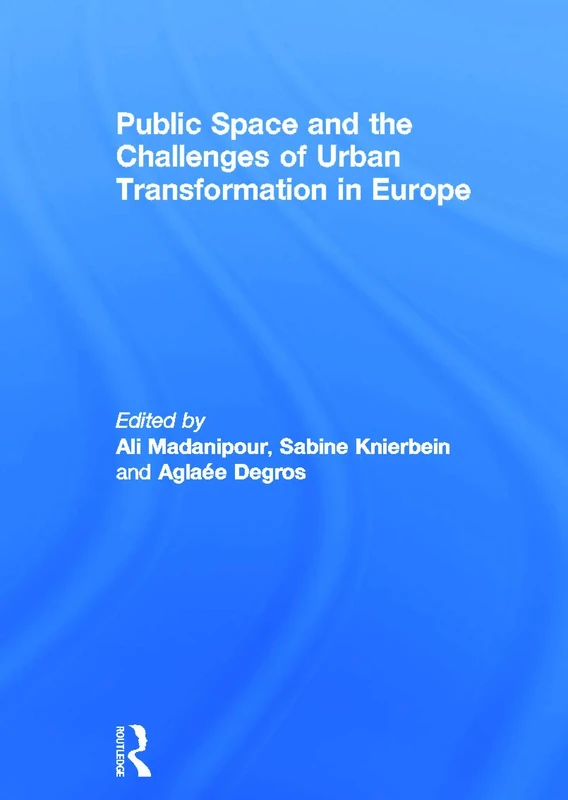 Public Space and the Challenges of Urban Transformation in Europe