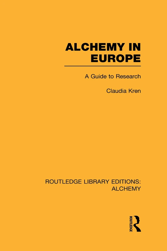 Alchemy in Europe: A Guide to Research (Routledge Library Editions: Alchemy)