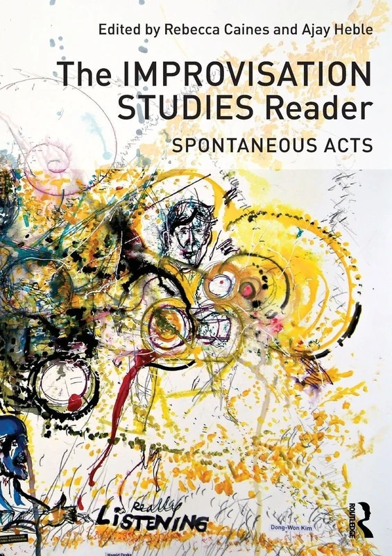The Improvisation Studies Reader: Spontaneous Acts