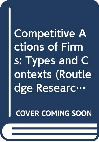Competitive Actions of Firms: Types and Contexts