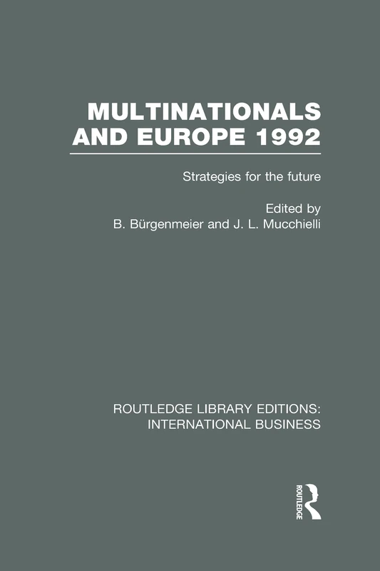 Multinationals and Europe 1992 (RLE International Business): Strategies for the Future (Routledge Library Editions: International Business)
