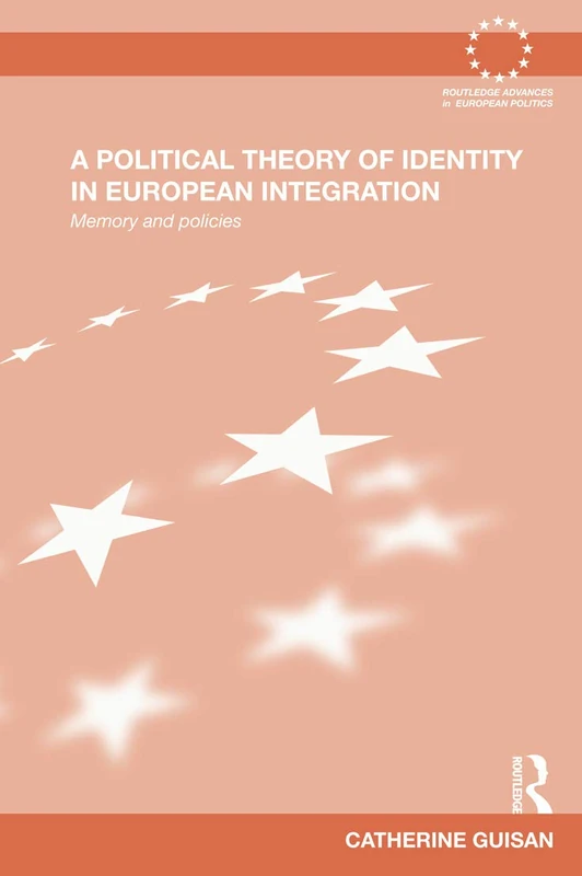 A Political Theory Of Identity In E: Memory and policies (Routledge Advances in European Politics)