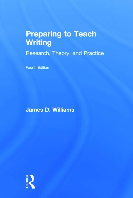 Preparing to Teach Writing: Research, Theory, and Practice