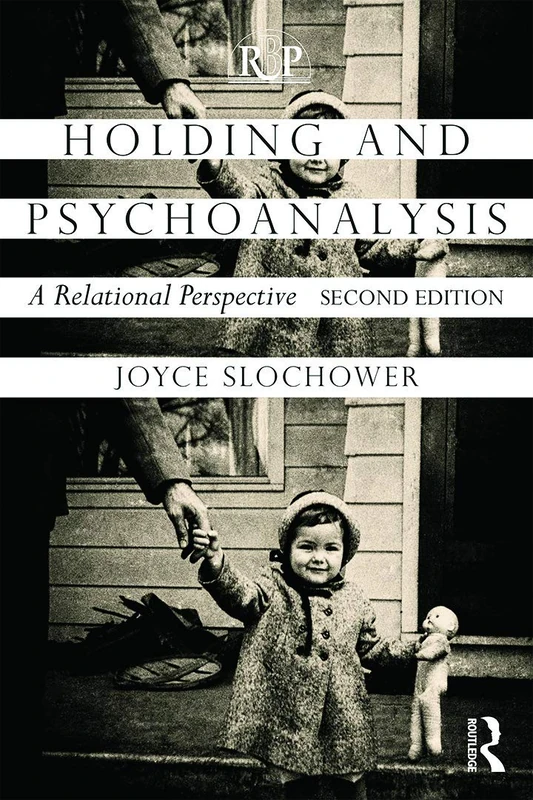 Holding and Psychoanalysis, 2nd edition: A Relational Perspective (Relational Perspectives Book Series, 5)