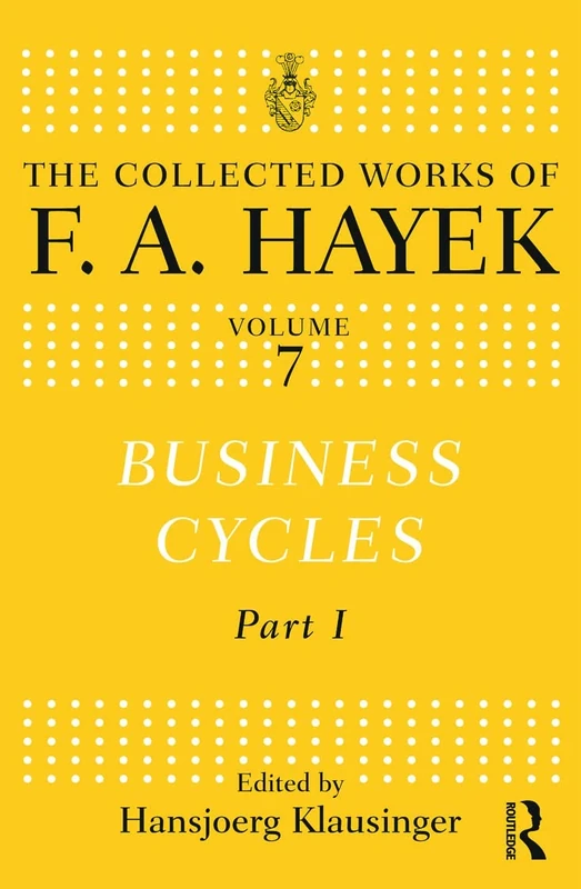 Business Cycles: Part I (The Collected Works of F.A. Hayek)