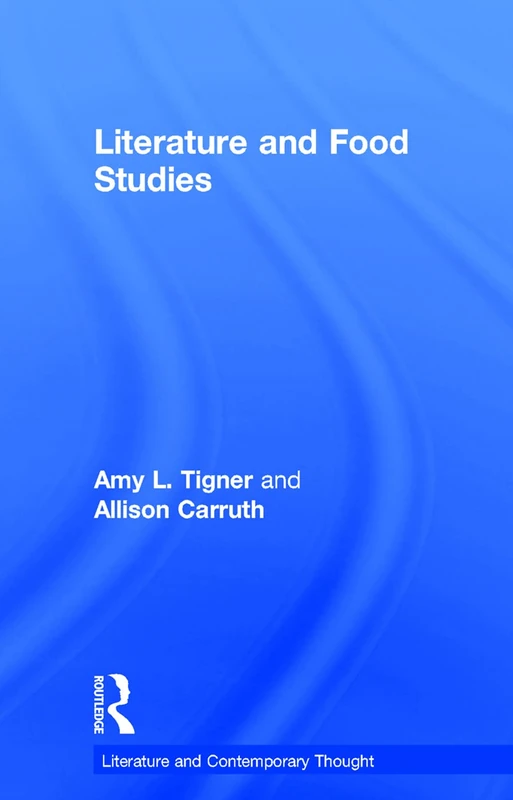 Routledge Literature and Food Studies - Contemporary Thought