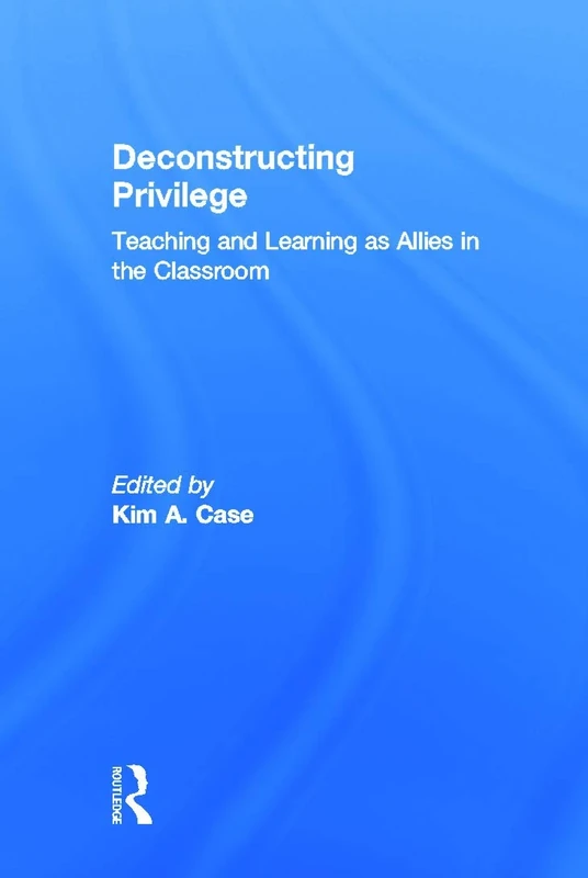 Deconstructing Privilege: Teaching and Learning as Allies in the Classroom