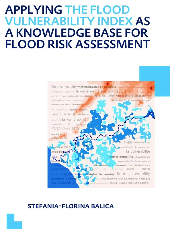 Applying the Flood Vulnerability Index as a Knowledge Base for Flood Risk Assessment: UNESCO-IHE PhD Thesis