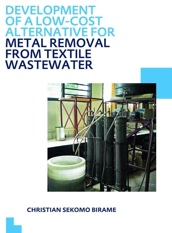 Development of a Low-Cost Alternative for Metal Removal from Textile Wastewater: UNESCO-IHE PhD Thesis