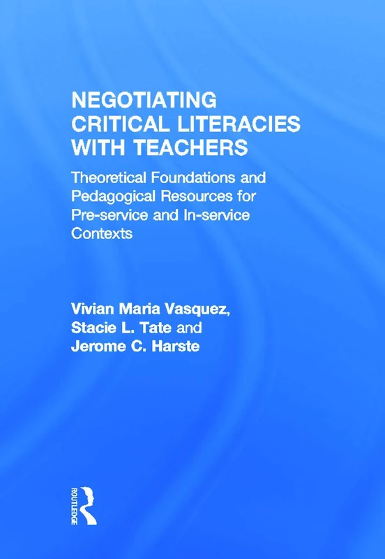 Routledge Negotiating Critical Literacies with Teachers Book