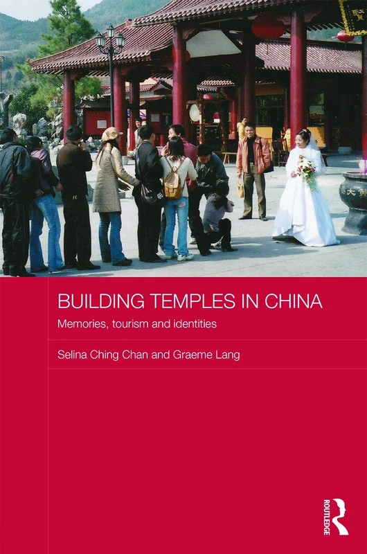 Building Temples in China: Memories, Tourism and Identities (Anthropology of Asia)