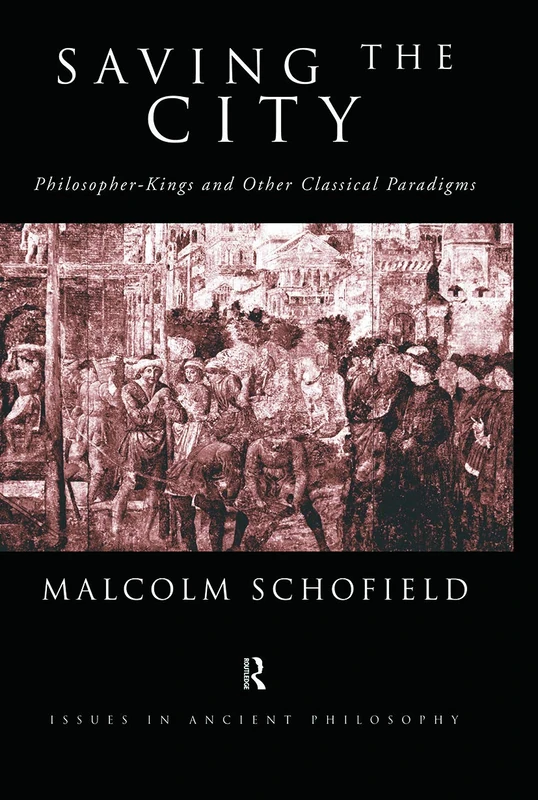 Saving the City: Philosopher-Kings and Other Classical Paradigms (Issues in Ancient Philosophy) - Image 1