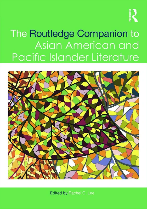 The Routledge Companion to Asian American and Pacific Islander Literature (Routledge Literature Companions)