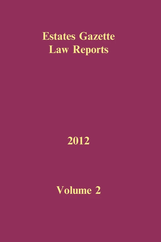 EGLR 2012 Volume 2 (Estates Gazette Law Reports)