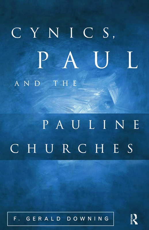 Cynics, Paul and the Pauline Churches: Cynics and Christian Origins II