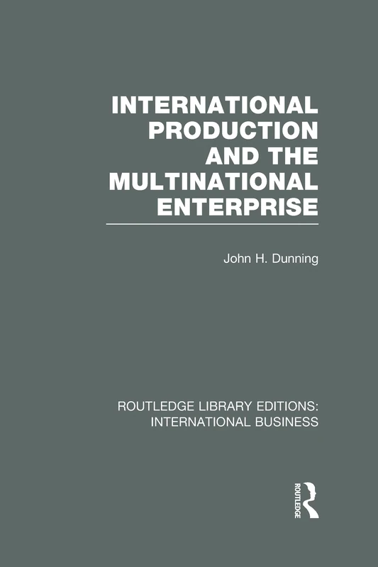 International Production and the Multinational Enterprise (RLE International Business) (Routledge Library Editions: International Business)