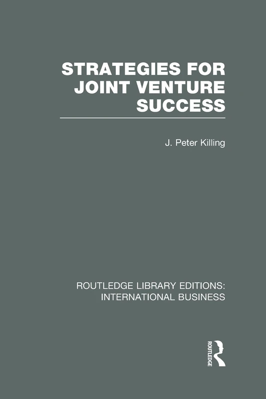 Strategies for Joint Venture Success (RLE International Business) (Routledge Library Editions: International Business)