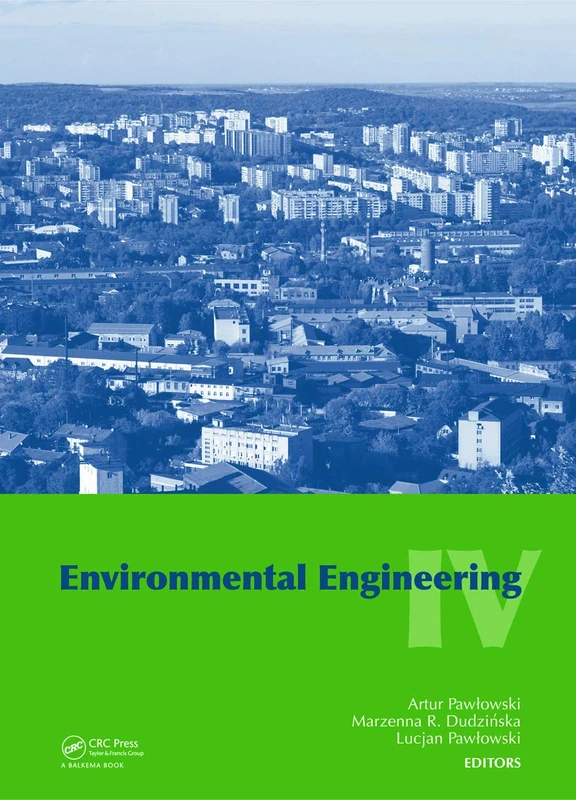 Environmental Engineering IV: Proceedings of the Conference on Environmental Engineering IV, Lublin, Poland, 3 - 5 September 2012
