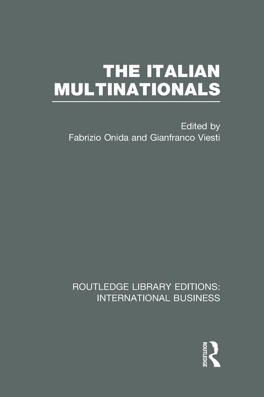 The Italian Multinationals (RLE International Business) (Routledge Library Editions: International Business)