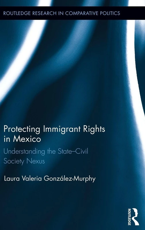 Routledge Protecting Immigrant Rights in Mexico - Research Book