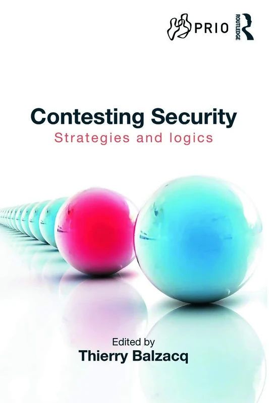 Contesting Security: Strategies and Logics (PRIO New Security Studies)