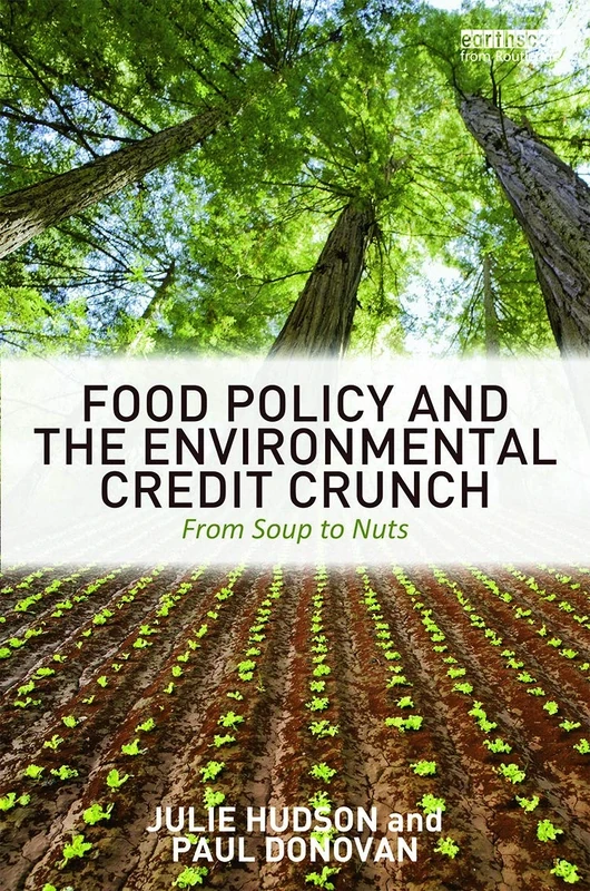 Food Policy and the Environmental Credit Crunch: From Soup to Nuts - Image 1