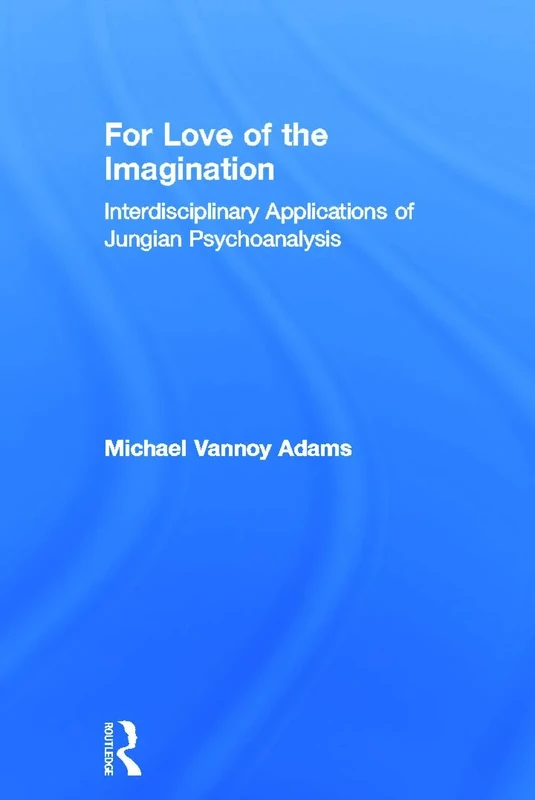 For Love of the Imagination: Interdisciplinary Applications of Jungian Psychoanalysis