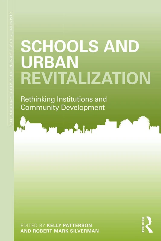 Schools and Urban Revitalization: Rethinking Institutions and Community Development (Community Development Research and Practice Series)