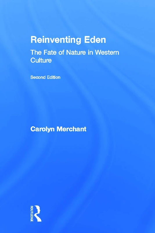 Reinventing Eden: The Fate of Nature in Western Culture