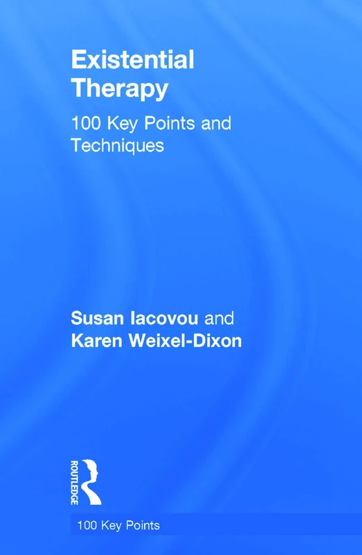 Routledge Existential Therapy: 100 Key Points and Techniques