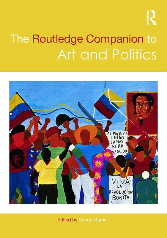 The Routledge Companion to Art and Politics (Routledge Art History and Visual Studies Companions)