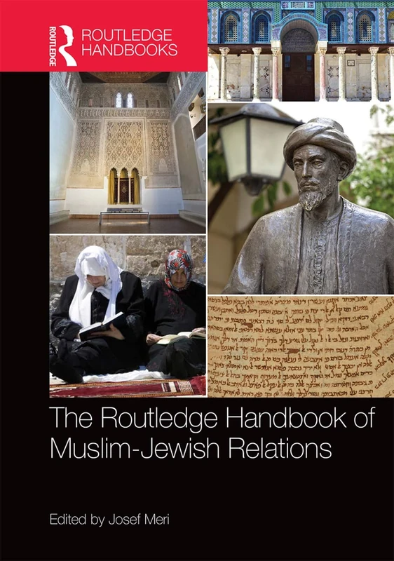 The Routledge Handbook of Muslim-Jewish Relations (Routledge Handbooks in Religion)