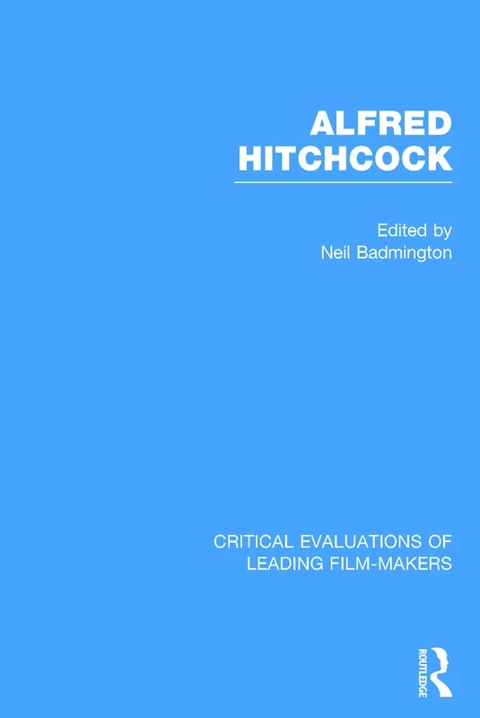 Alfred Hitchcock (Critical Evaluations of Leading Film-makers)