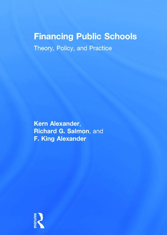 Routledge - Financing Public Schools: Theory, Policy, and Practice