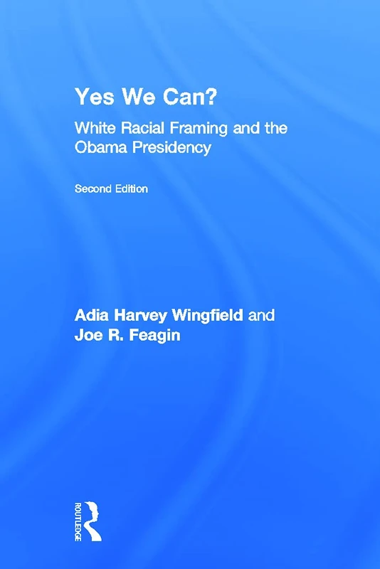 Yes We Can?: White Racial Framing and the Obama Presidency