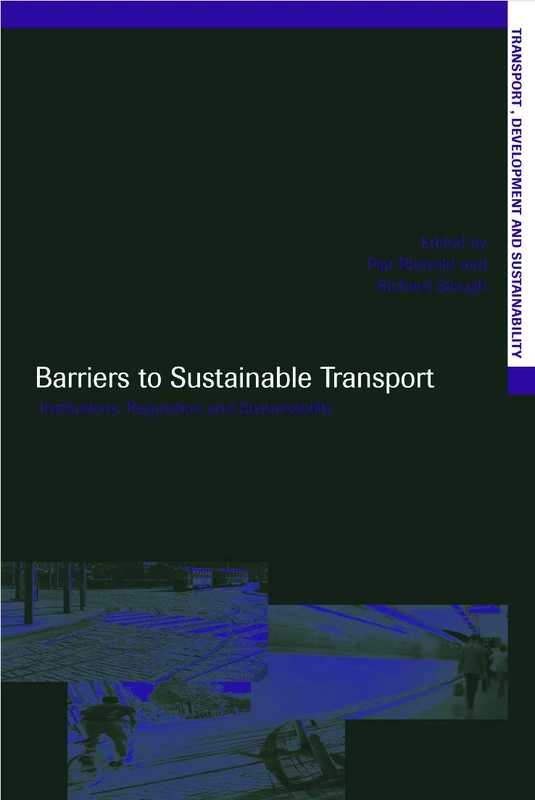 Barriers to Sustainable Transport: Institutions, Regulation and Sustainability (Transport, Development and Sustainability Series)