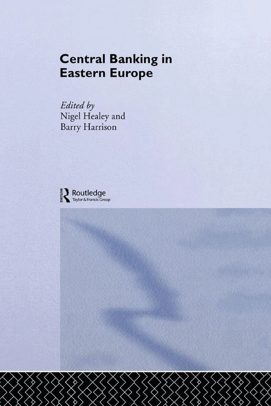 Central Banking in Eastern Europe (Routledge International Studies in Money and Banking)