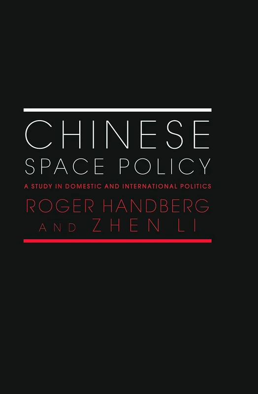 Chinese Space Policy: A Study in Domestic and International Politics (Space Power and Politics)