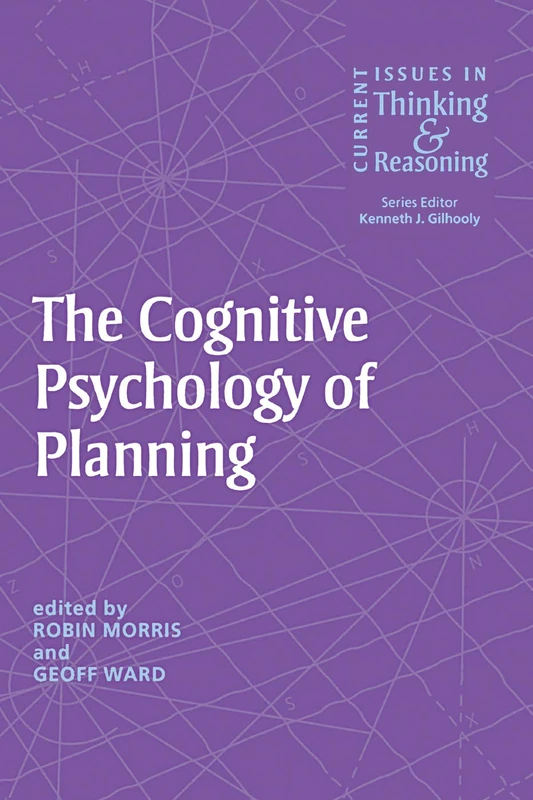 The Cognitive Psychology of Planning (Current Issues in Thinking and Reasoning)