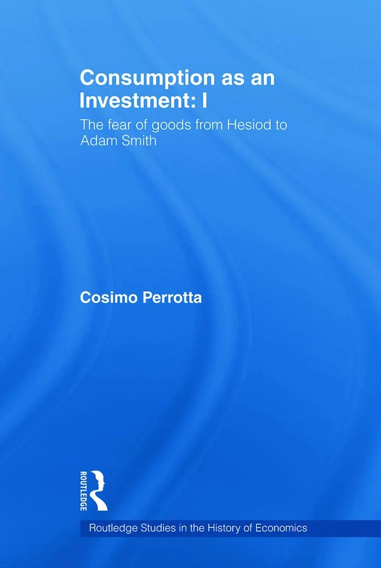 Consumption as an Investment (Routledge Studies in the History of Economics)