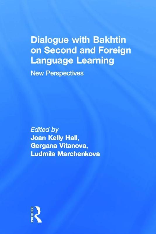 Dialogue with Bakhtin on Second and Foreign Language Learning: New Perspectives