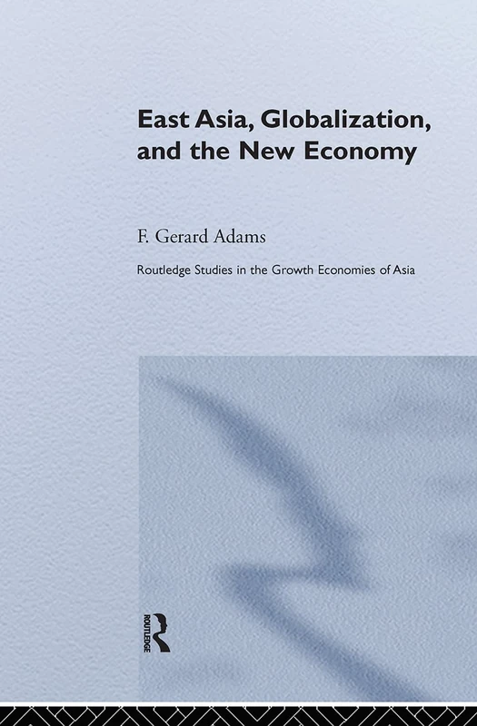 East Asia, Globalization and the New Economy (Routledge Studies in the Growth Economies of Asia)