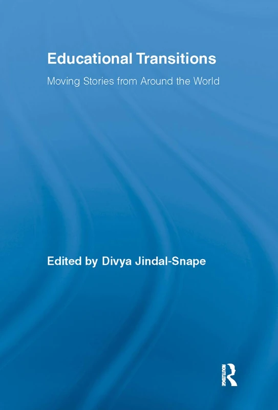 Educational Transitions: Moving Stories from Around the World (Routledge Research in Education)