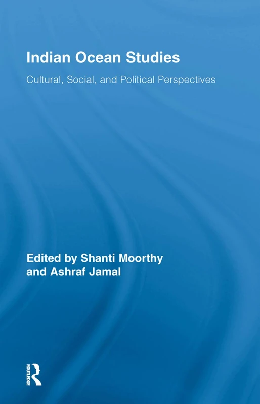 Indian Ocean Studies: Cultural, Social, and Political Perspectives (Routledge Indian Ocean Series)