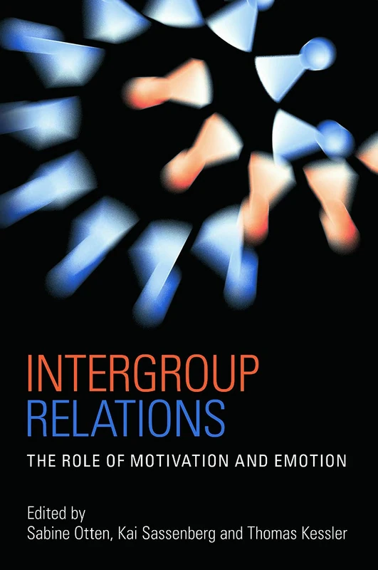 Intergroup Relations: The Role of Motivation and Emotion (A Festschrift for Amélie Mummendey) (Psychology Press Festschrift Series)
