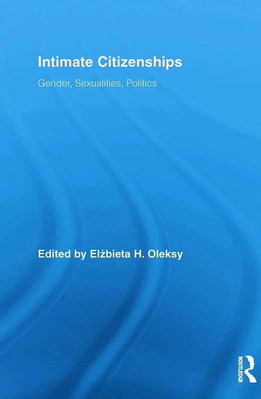 Intimate Citizenships: Gender, Sexualities, Politics (Routledge Research in Gender and Society)