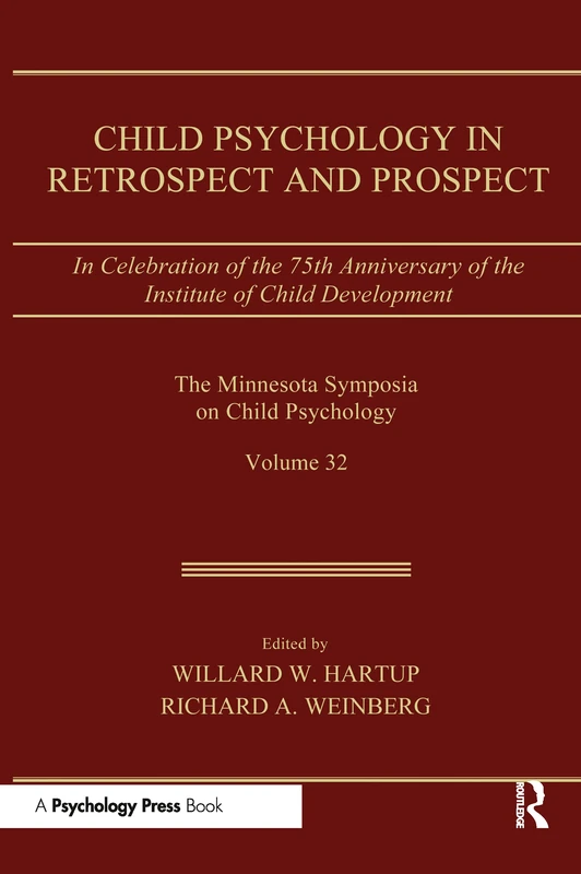 Child Psychology in Retrospect and Prospect: in Celebration of the 75th Anniversary of the institute of Child Development (Minnesota Symposia on Child Psychology Series)
