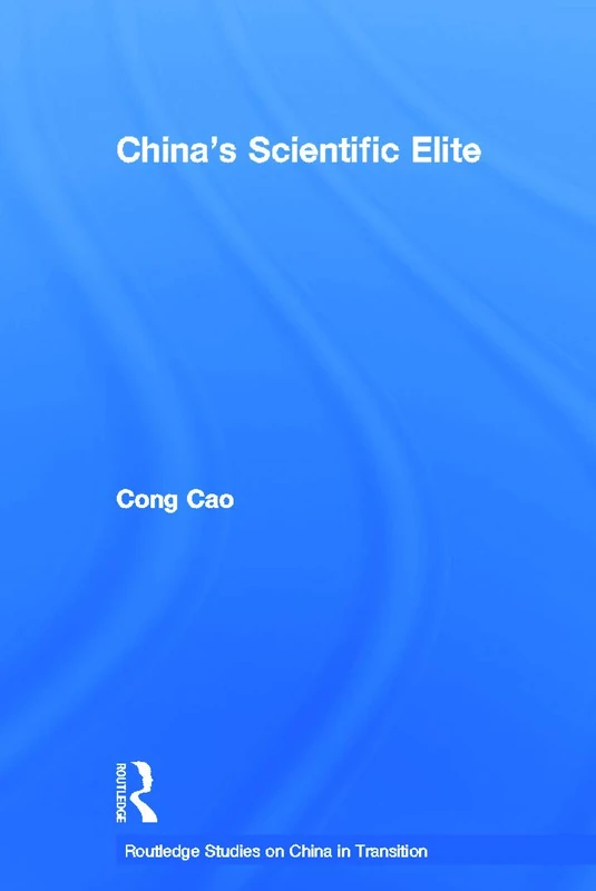 China's Scientific Elite (Routledge Studies on China in Transition)